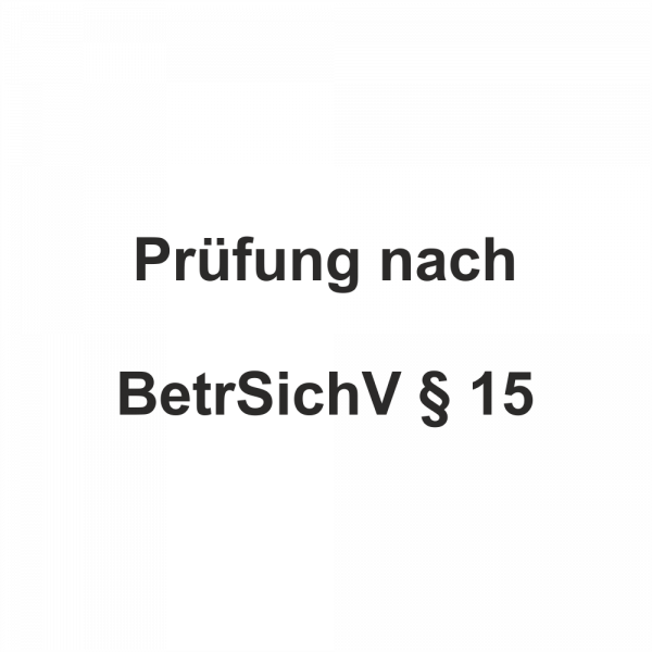 Prüfung Rohrleitung nach BetrSichV § 15